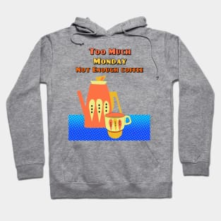 Blue Monday is too much Monday and not Enough Coffee Hoodie